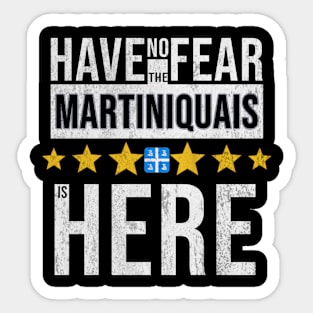 Have No Fear The Martiniquais Is Here - Gift for Martiniquais From Martinique Sticker